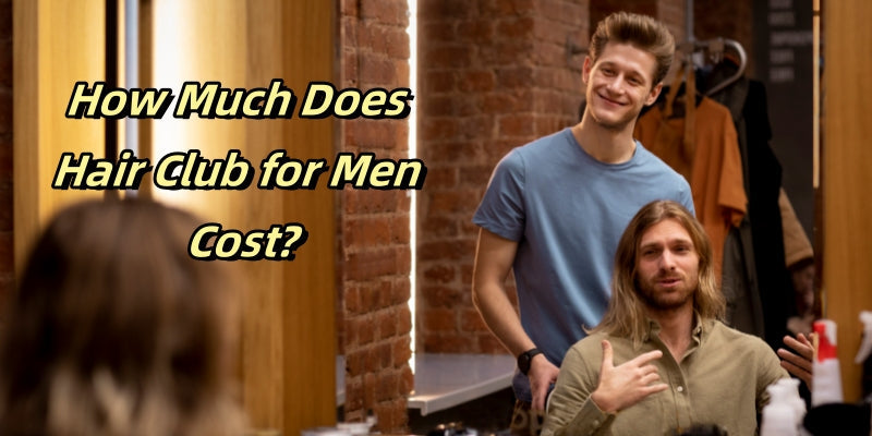 How Much Does Hair Club for Men Cost?