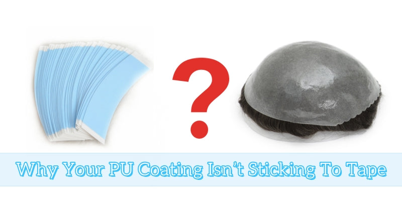 Why Your PU Hair System Isn’t Sticking to Tape (And How to Fix It)