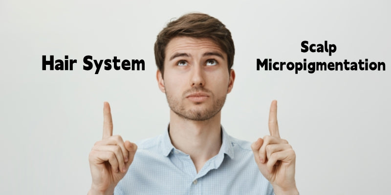 Hair System vs Scalp Micropigmentation: Which Looks More Natural?